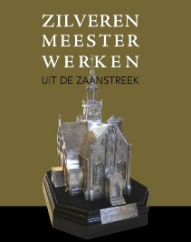 Zaanse zilversmeden Zilveren Meesterwerken uit de Zaanstreek